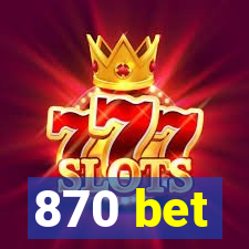 870 bet